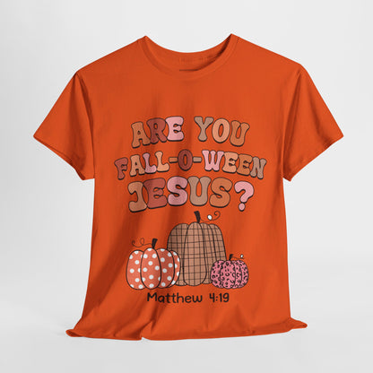 Are You Fall-O-Ween Jesus T-Shirt