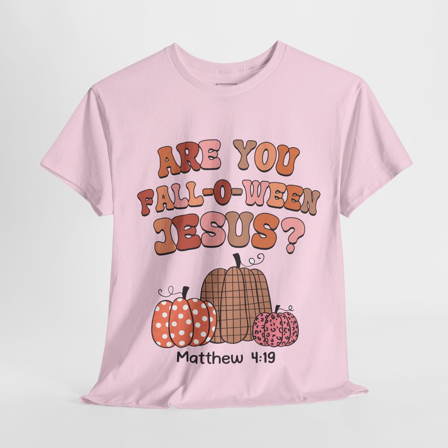 Are You Fall-O-Ween Jesus T-Shirt