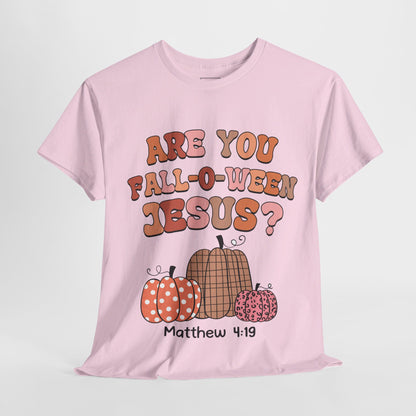 Are You Fall-O-Ween Jesus T-Shirt