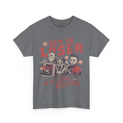 Get In Loser Shirt