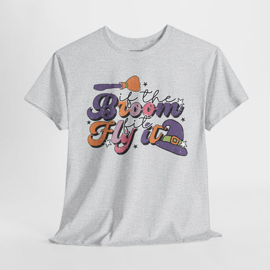 If The Broom Fits, Fly It T-Shirt