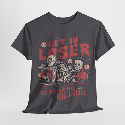 Get In Loser Shirt