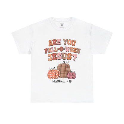 Are You Fall-O-Ween Jesus T-Shirt