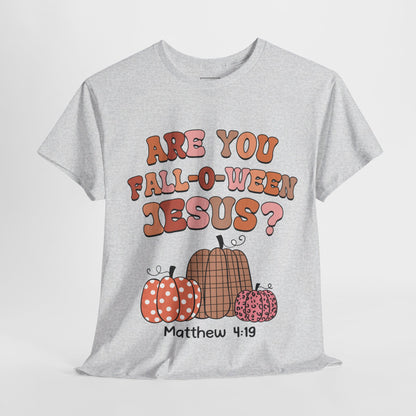 Are You Fall-O-Ween Jesus T-Shirt