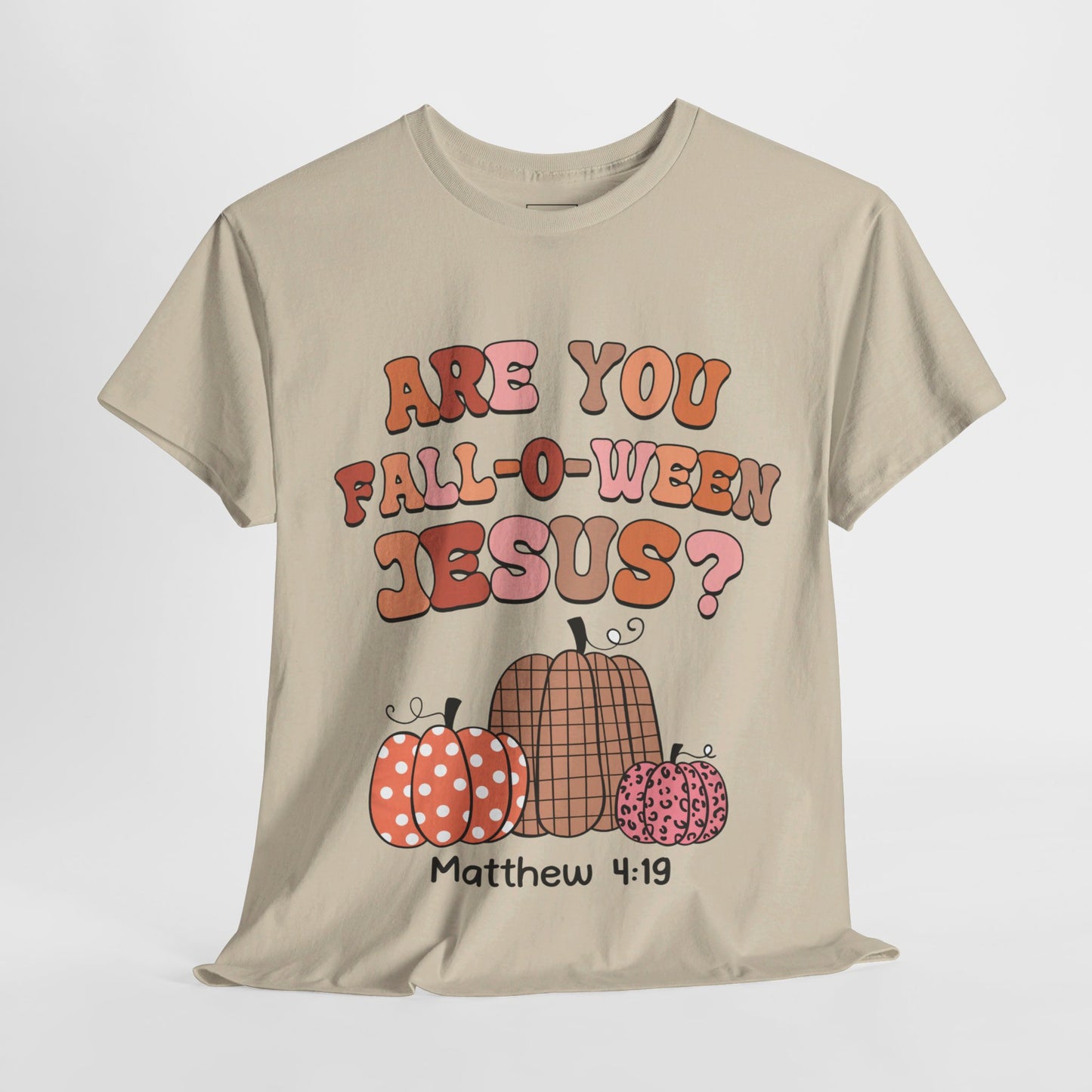 Are You Fall-O-Ween Jesus T-Shirt