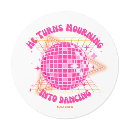 mourning into dancing christian Round Vinyl Stickers