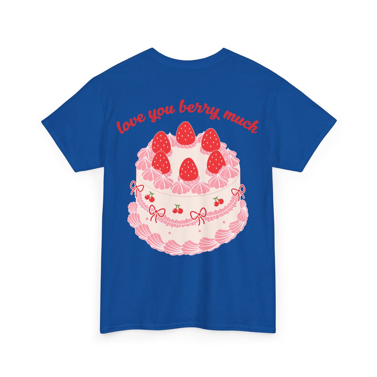 Love You Berry Much T-Shirt — Cute Front & Back Graphic Tee