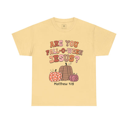 Are You Fall-O-Ween Jesus T-Shirt