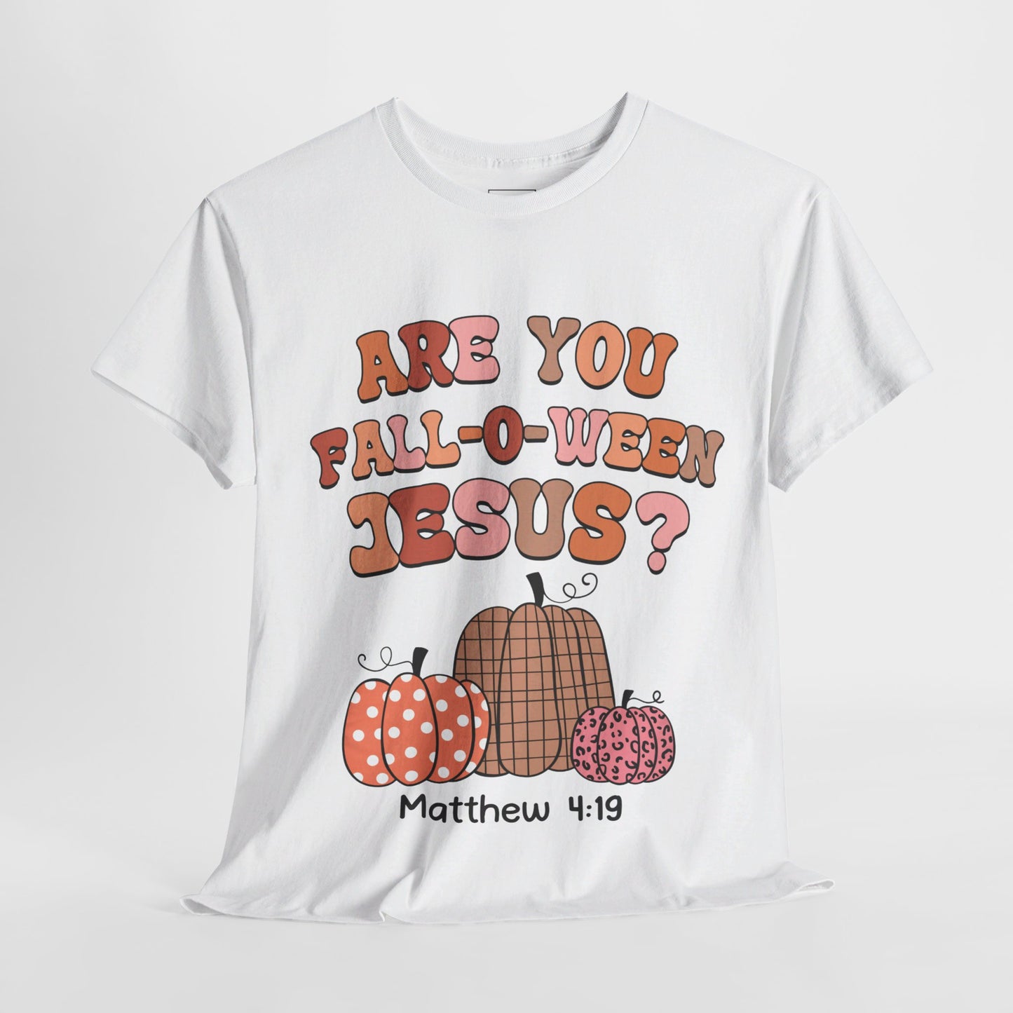 Are You Fall-O-Ween Jesus T-Shirt