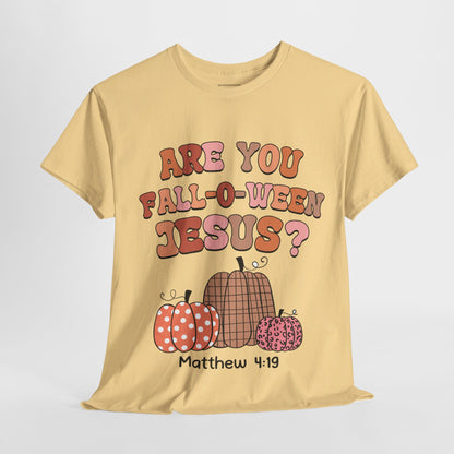 Are You Fall-O-Ween Jesus T-Shirt