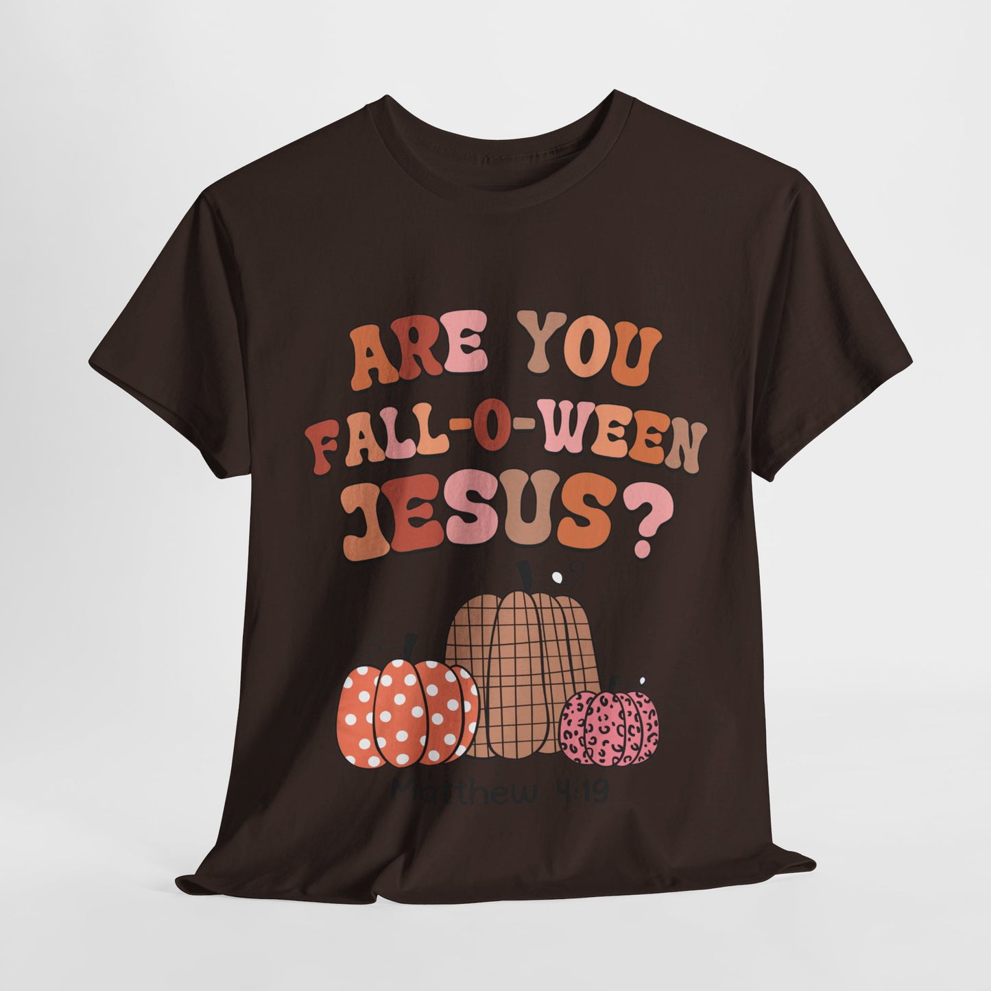 Are You Fall-O-Ween Jesus T-Shirt