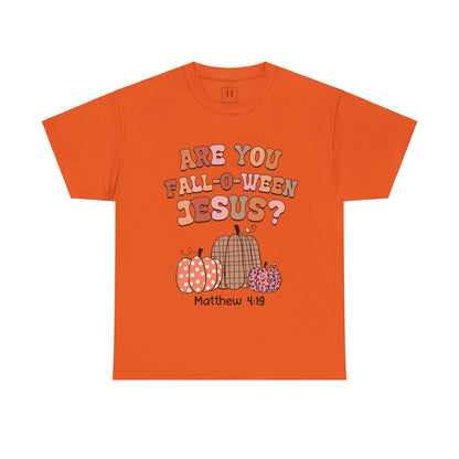 Are You Fall-O-Ween Jesus T-Shirt