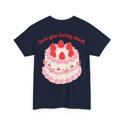 Love You Berry Much T-Shirt — Cute Front & Back Graphic Tee