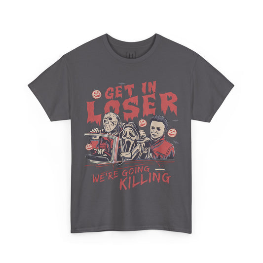 Get In Loser Shirt
